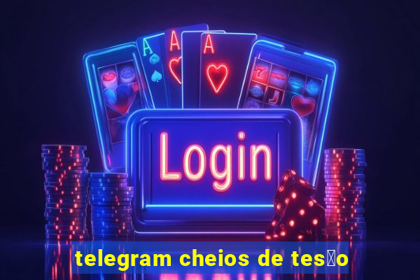 telegram cheios de tes茫o